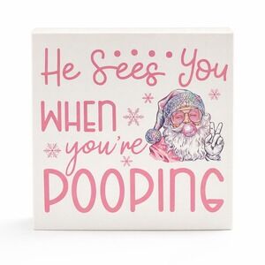 Funny Christmas Santa Bathroom Wood Box Sign He Sees You When You're Pooping 5x5